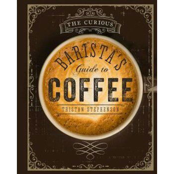 Curious Barista's Guide to Coffee