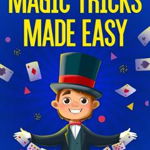 Magic Tricks Made Easy - Darien Clemons, Darien Clemons