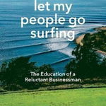 Let My People Go Surfing: The Education of a Reluctant Businessman - Including 10 More Years of Business as Usual (Biblioteca Antreprenoria, cărți recomandate de Dan Ștefan, Autonom)