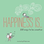 Happiness Is . . . 200 Ways to Be Creative, 