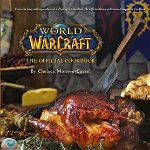 World of Warcraft the Official Cookbook, Hardback - Chelsea Monroe-Cassel