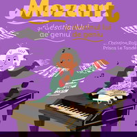 Povestea mea de seara: Mozart si destinul lui de geniu