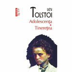 Adolescenta. Tineretea Lev Tolstoi, 