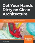 Get Your Hands Dirty on Clean Architecture, Paperback - Tom Hombergs