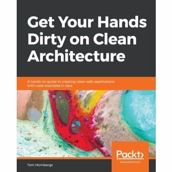 Get Your Hands Dirty on Clean Architecture, Paperback - Tom Hombergs