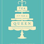 Tea Fit for a Queen - Lucy Worsley