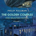 The Golden Compass Graphic Novel, Volume 1 (Philip Pullman Comics)