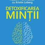 Detoxificarea mintii. Gandeste mai clar, relationeaza mai profund, fii mai fericit, Litera