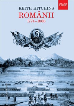 Românii: 1774–1866 - Hardcover - Keith Hitchins - Humanitas, 
