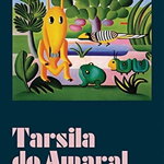 Tarsila Do Amaral: Cannibalizing Modernism