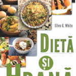 Dieta si Hrana - carte - Ellen G. Withe - Editura Viata si Sanatate, Editura Viata si Sanatate