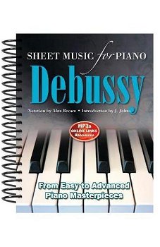 Debussy: Sheet Music for Piano: From Easy to Advanced; Over 25 masterpieces (Sheet Music)