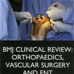 Bmj Clinical Review: Orthopaedics, Vascular Surgery and Ent (BMJ Clinical Review Series)