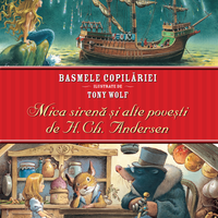 Basmele copilăriei ilustrate de Tony Wolf. Mica sirenă și alte povești de H.Ch. Andersen