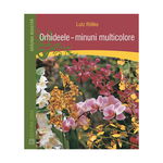 Orhideele - Minuni Multicolore, Lutz Rollke - Editura Casa