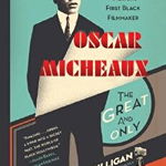 Oscar Micheaux: The Great and Only