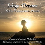 Indigo Dreams Kids Relaxation Music:: Decreasing Stress, Anxiety and Anger, Improve Sleep. - Lori Lite