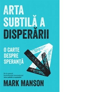 eBook Arta subtila a disperarii - Mark Manson, Mark Manson