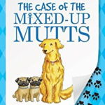 The Case of the Mixed-Up Mutts (The Buddy Files)