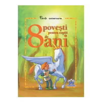 8 Povesti Pentru Copiii De 8 Ani, - Editura DPH