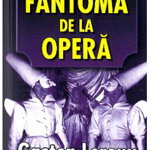 Fantoma de la Opera - Gaston Leroux
