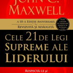 Cele 21 de legi supreme ale liderului. Editie noua - John C. Maxwell