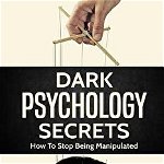 Dark Psychology Secrets: How To Stop Being Manipulated, Paperback - Richard Martinez