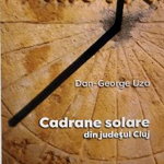 Cadrane solare din judeţul Cluj - Paperback brosat - Dan-George Uza - Astromix, 