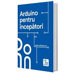 Carte - Arduino pentru Incepatori - limba romana, Robofun