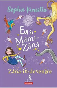 Eu Si Mami Zana - Zana In Devenire, Sophie Kinsella - Editura Polirom