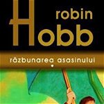 Razbunarea asasinului. A treia parte din trilogia Farseer - Robin Hobb