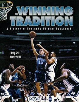 The Winning Tradition: A History of Kentucky Wildcat Basketball, Second Edition