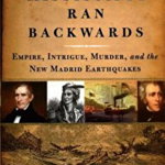 When the Mississippi Ran Backwards: Empire, Intrigue, Murder, and the New Madrid Earthquakes of 1811-12 - Jay Feldman, Jay Feldman