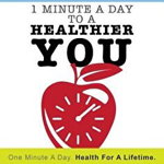 Dr. Bob's 1 Minute a Day to a Healthier You: One Minute a Day