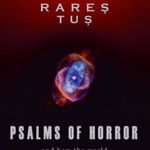 Psalms Of Horror. And How The World Could End Tomorrow - Traian Rares Tus