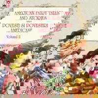AMERICAN FAIRY TALES AND STORIES. POVEȘTI ȘI POVESTIRI AMERICANE. VOLUMUL II (6 basme). EDIȚIE BILINGVĂ (engleză-română), Editura Paralela 45