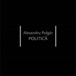 Politică - Paperback brosat - Alexandru Polgár - Idea Design, 
