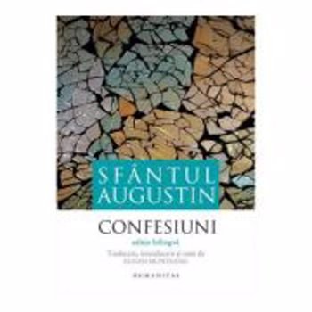 Confesiuni. Editie bilingva - Sfantul Augustin