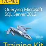 Training Kit (Exam 70-461): Querying Microsoft SQL Server 2012 (Cărți certificări Microsoft)