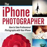 The Iphone Photographer: How To Take Professional Photographs with your Iphone