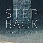 Step Back: A Stepmother's Handbook, Paperback - Margit Eva Bernard