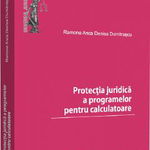 Protecția juridică a programelor pentru calculatoare - Paperback brosat - Ramona Anca Denisa Dumitrașcu - Universul Juridic, 