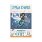 Cele şapte legi spirituale ale supereroilor - Paperback brosat - Dr. Deepak Chopra, Gotham Chopra - Adevăr divin, 