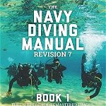 The Navy Diving Manual - Revision 7 - Book 1: Full-Size Edition