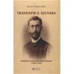 Trandafir G. Djuvara. Biografia unui diplomat român (1856-1935), Cetatea de Scaun
