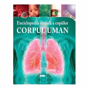 Enciclopedia vizuala a copiilor. Corpul uman