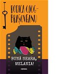 Buna seara, Melania! Al doilea roman din seria MELANIA LUPU - Rodica Ojog-Brasoveanu, Nemira