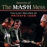 The Secrets of the M*A*S*H Mess: The Lost Recipes of Private Igor, Paperback - Jeff Maxwell