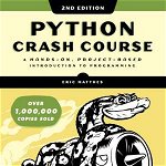 Python Crash Course: A Hands-On, Project-Based Introduction to Programming - Eric Matthes, Eric Matthes