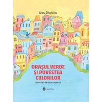 Orasul verde si povestea culorilor, Editura Univers